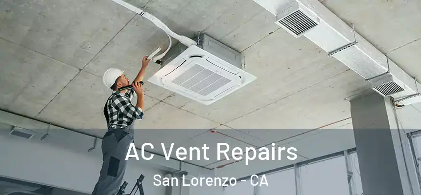  AC Vent Repairs San Lorenzo - CA