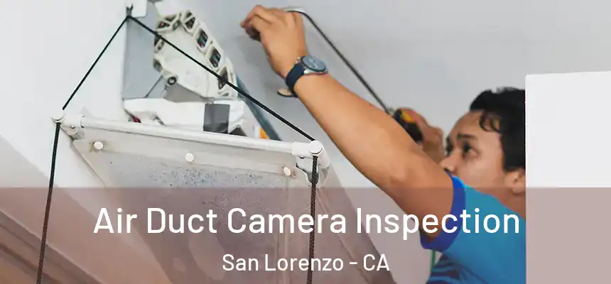 Air Duct Camera Inspection San Lorenzo - CA