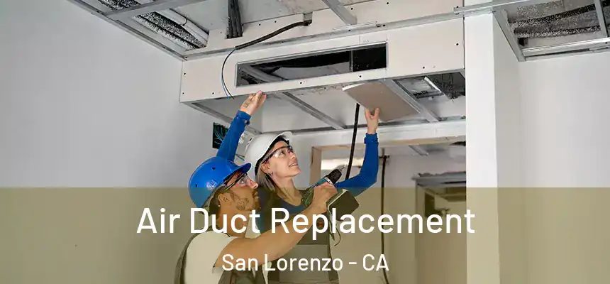  Air Duct Replacement San Lorenzo - CA