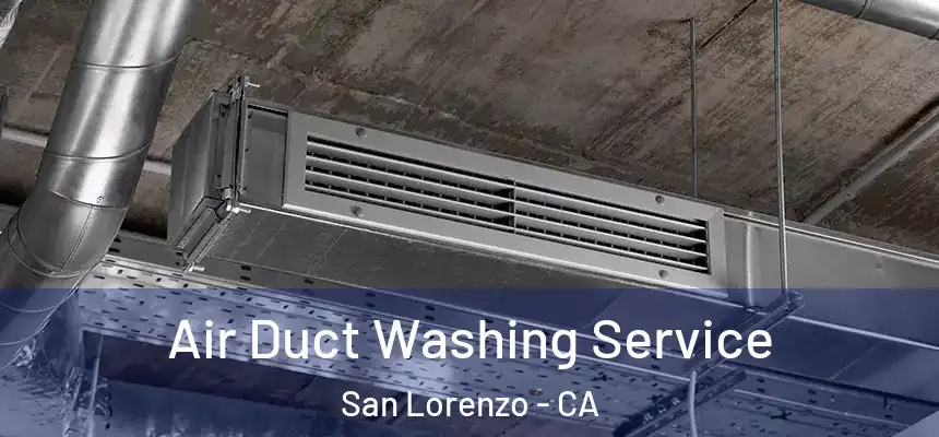  Air Duct Washing Service San Lorenzo - CA