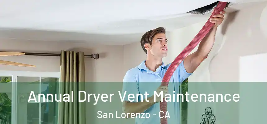  Annual Dryer Vent Maintenance San Lorenzo - CA