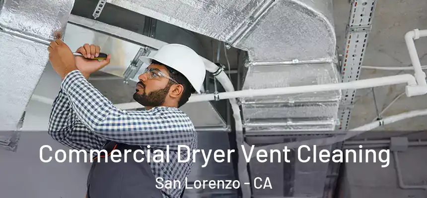 Commercial Dryer Vent Cleaning San Lorenzo - CA
