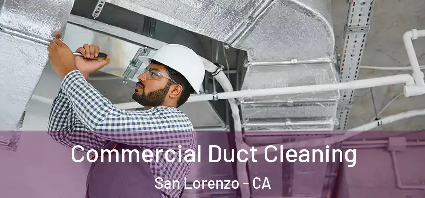Commercial Duct Cleaning San Lorenzo - CA