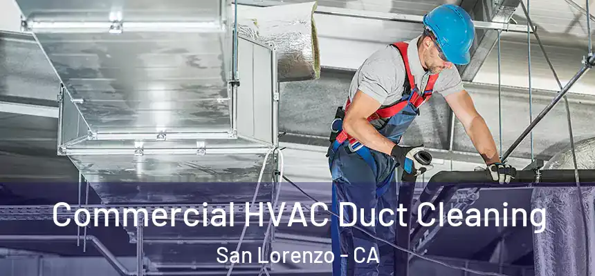  Commercial HVAC Duct Cleaning San Lorenzo - CA