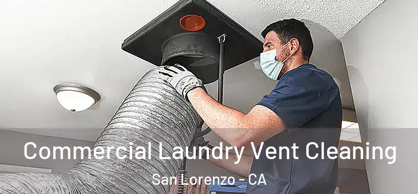  Commercial Laundry Vent Cleaning San Lorenzo - CA
