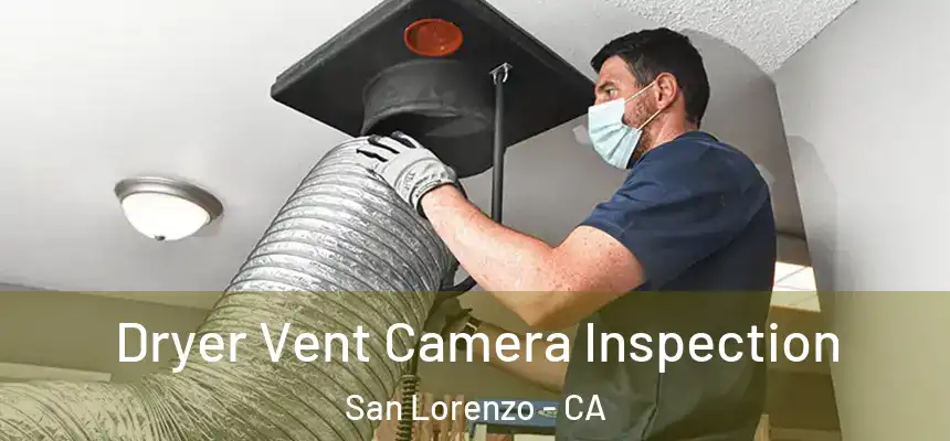 Dryer Vent Camera Inspection San Lorenzo - CA