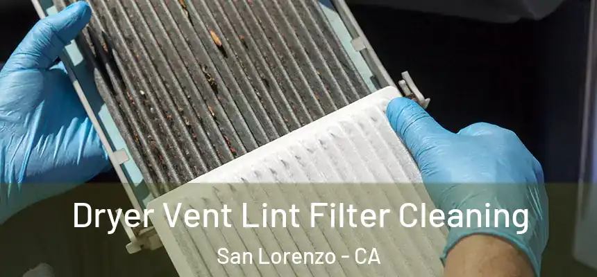  Dryer Vent Lint Filter Cleaning San Lorenzo - CA