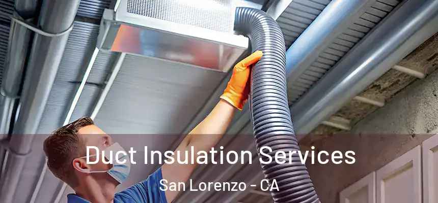  Duct Insulation Services San Lorenzo - CA