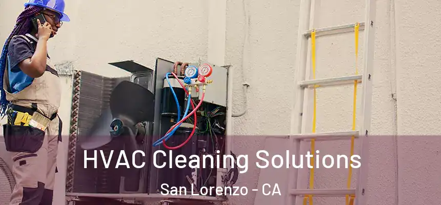  HVAC Cleaning Solutions San Lorenzo - CA