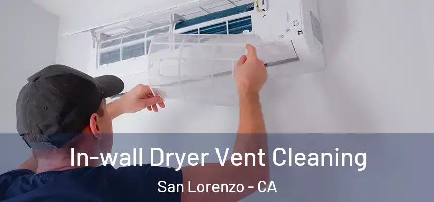  In-wall Dryer Vent Cleaning San Lorenzo - CA