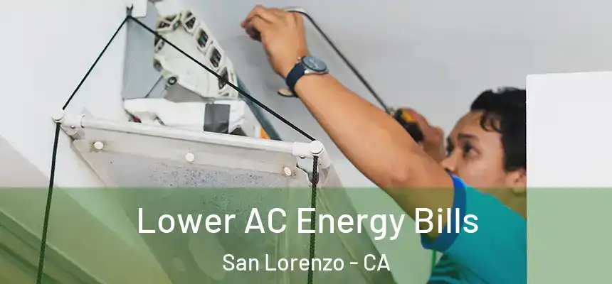  Lower AC Energy Bills San Lorenzo - CA